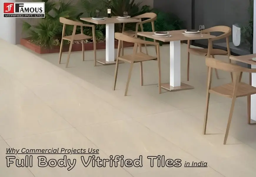 Why Commercial Projects Use Full Body Vitrified Tiles in India