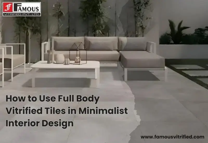 How to Use Full Body Vitrified Tiles in Minimalist Interior Design