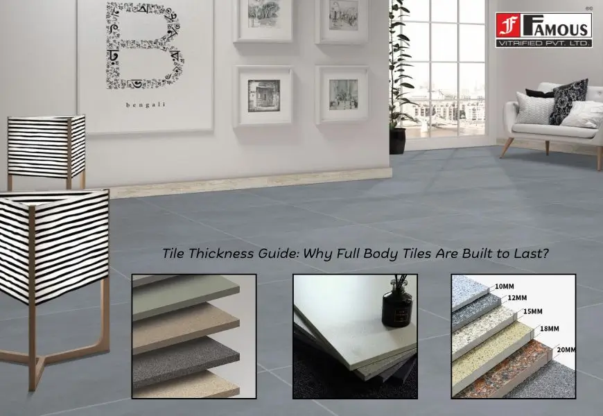 The Ultimate Tile Thickness Guide: Why Full Body Tiles Are Built to Last