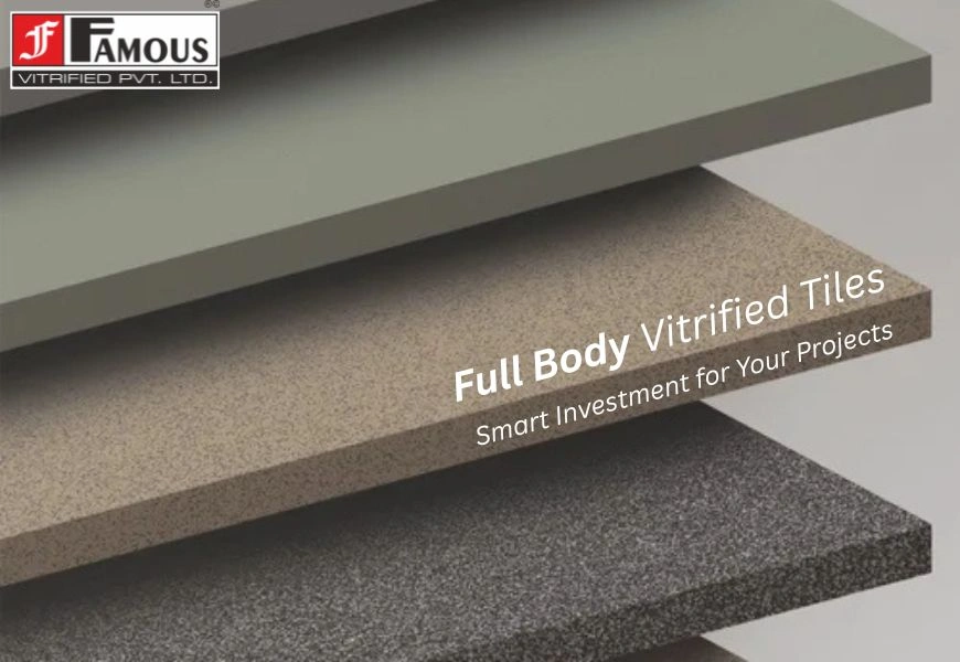 Why Full Body Vitrified Tiles Are a Smart Investment for Your Projects