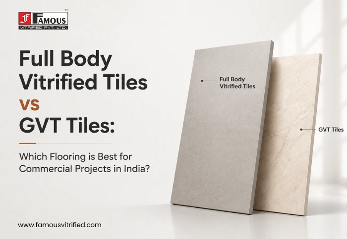 Full Body Vitrified Tiles vs GVT Tiles: Which Flooring is Best for Commercial Projects in India?