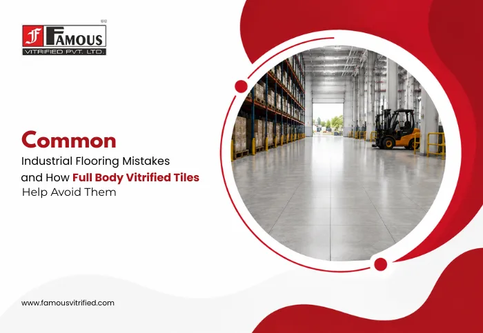 Common Industrial Flooring Mistakes and How Full Body Vitrified Tiles Help Avoid Them